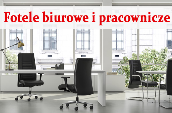 fotele biurowe i pracownicze